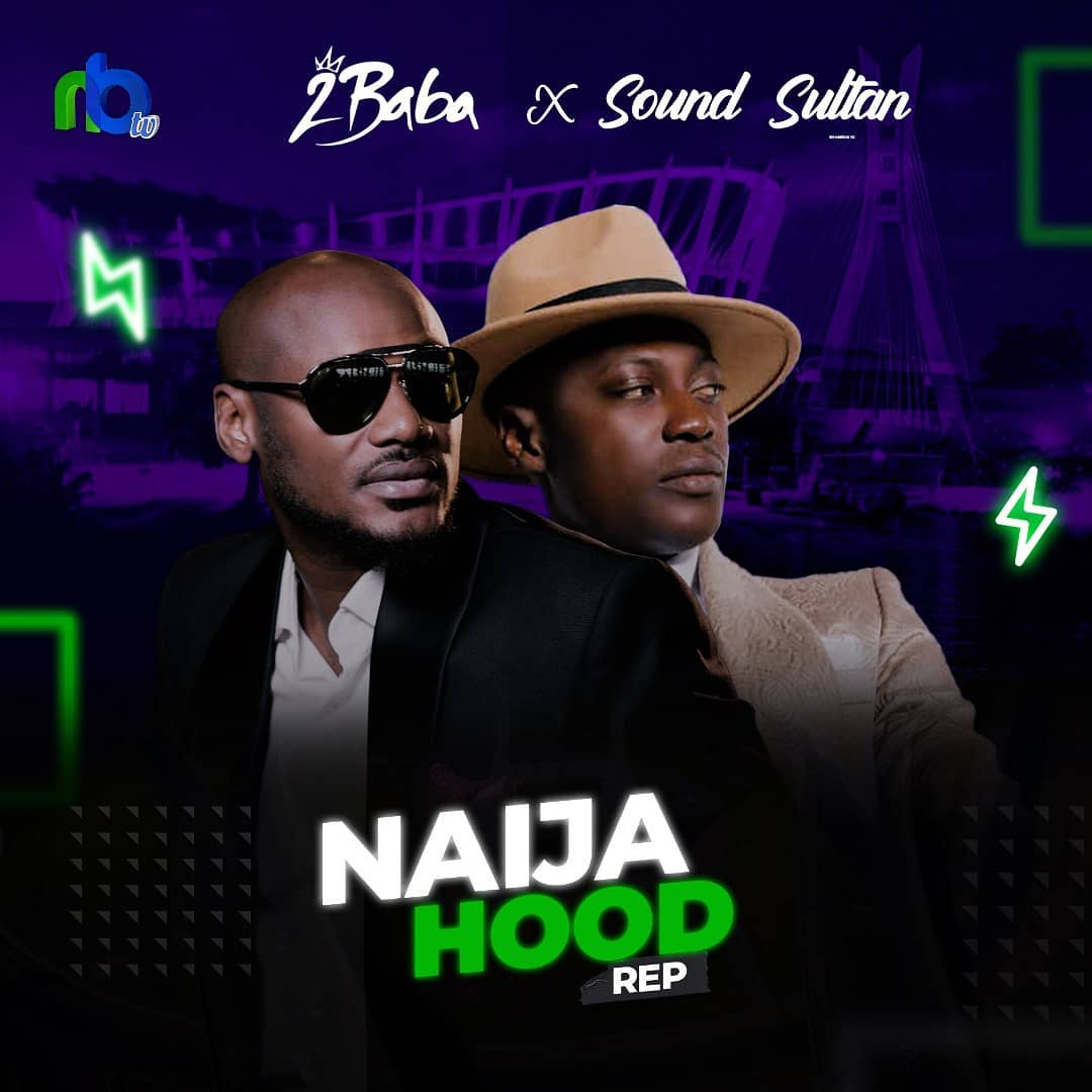 2Baba x Sound Sultan – “Naija Hood Rep”