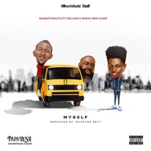 Basketmouth ft Oxlade & Show Dem Camp – Myself