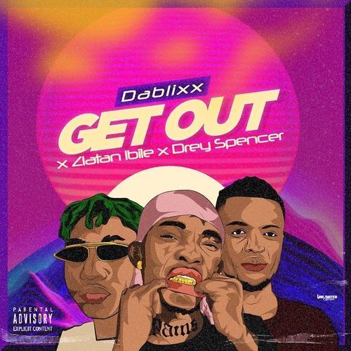 Dablixx Osha – “Get Out” Ft. Zlatan & Drey Spencer