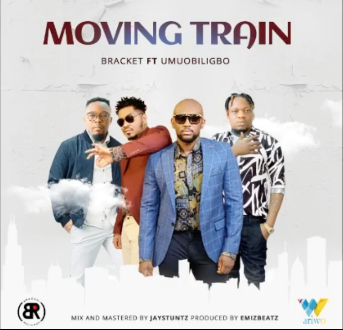 Bracket ft . Umu Obiligbo – Moving Train