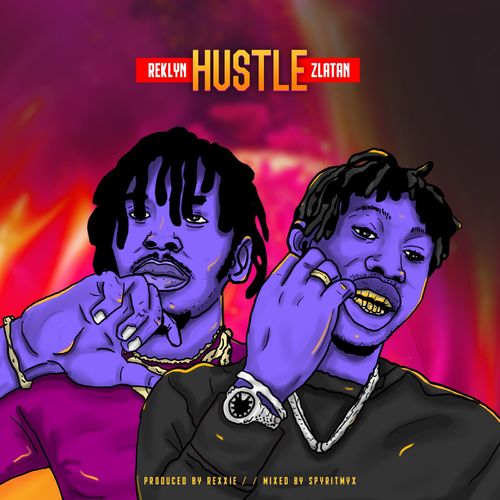 Reklyn – Hustle ft. Zlatan (Prod by Rexxie)