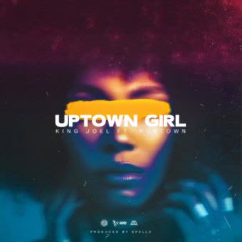 King Joel – “Uptown Girl” ft. Runtown