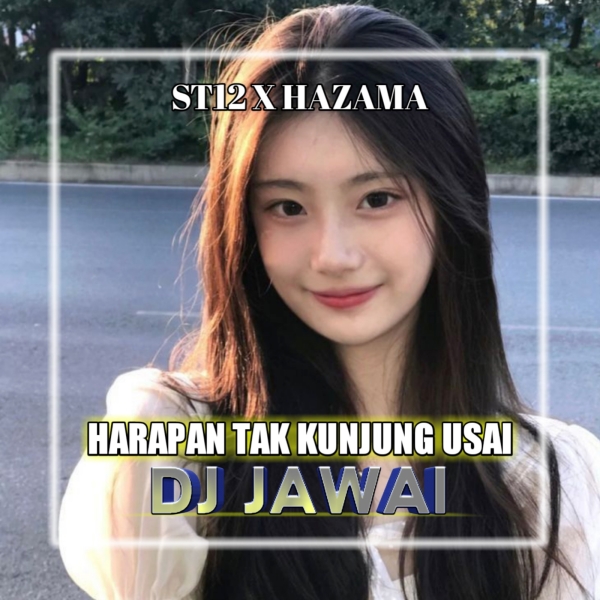 ST12 & Hazama – Harapan Tak Kunjung Usai (DJ Jawai Remix) Image Cover