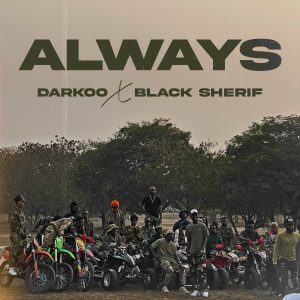 Darkoo Ft Black Sherif – Always (Mp3 Download)