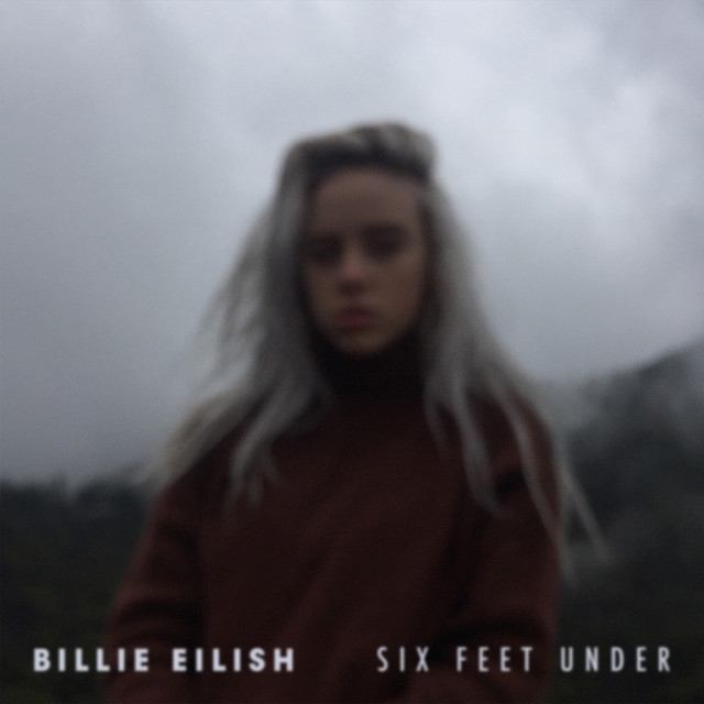 Billie Eilish - Six Feet Under