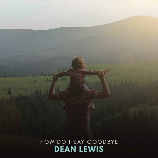 Dean Lewis - How Do I Say Goodbye