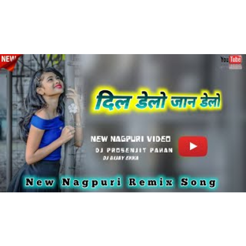 Nagpuri Old SongNew Nagpuri Video SongDil Delo Jaan DeloNagpuri Dj SongDj Prosenjit Pahan