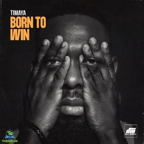 Timaya - Born To Win