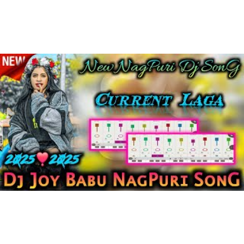 Current Laga New NagPuri Dj SonG 2025 NagPuri Dj SonG DJ JOY BABU