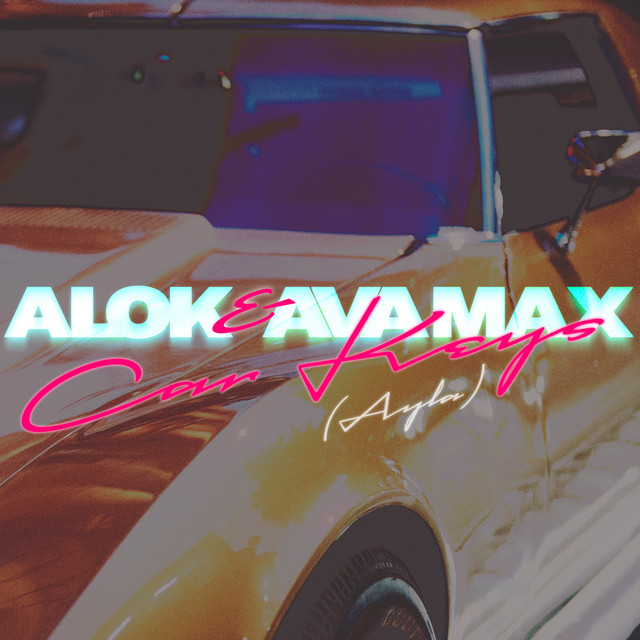 Alok/Ava Max - Car Keys (Ayla)