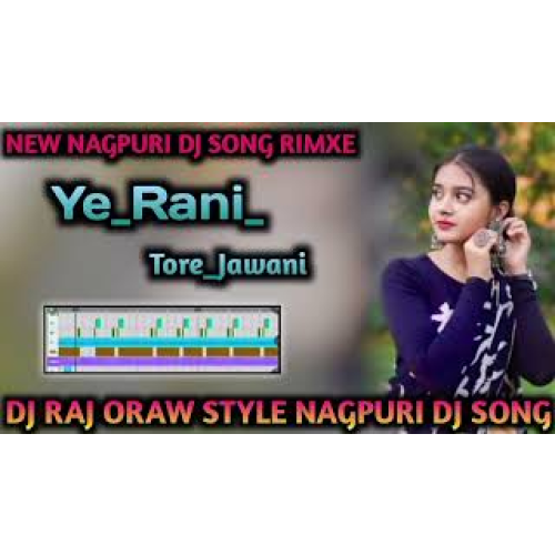 Ye Rani Tore Jawani - DJ RAJ Oraw