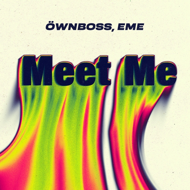 Öwnboss, EME - Meet Me