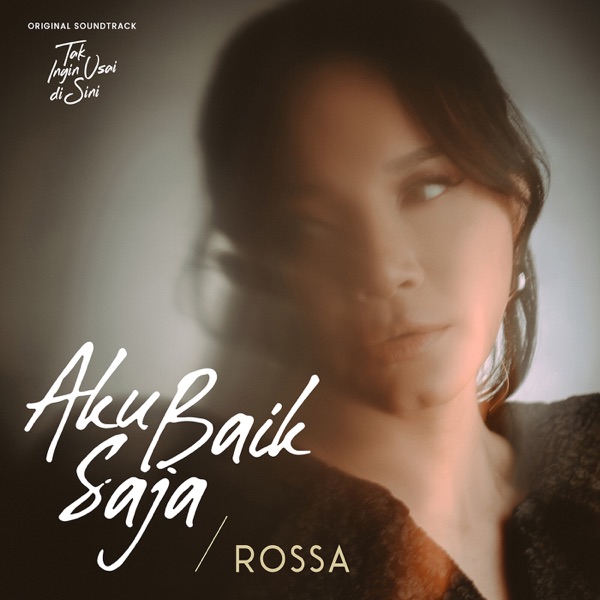 Rossa – Aku Baik Saja (Original Soundtrack from Tak Ingin Usai Disini) Image Cover