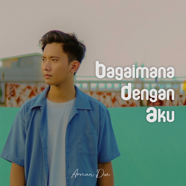 Arvian Dwi – Bagaimana Dengan Aku Image Cover