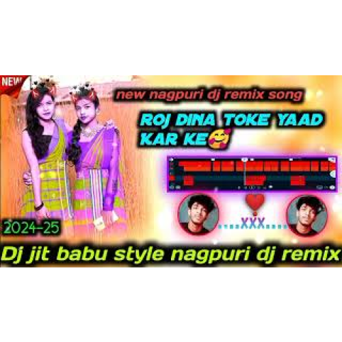 New nagpuri song 2025 dj mix Roj dina  toke yaad Kar ke dj jit babu style nagpuri dj remix