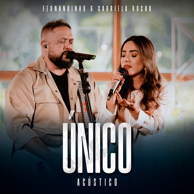 Fernandinho, Gabriela Rocha - Único - Acústico