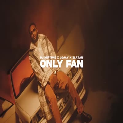 [Download Video] DJ Neptune Ft Lojay And Zlatan – Only Fan Official-Music-Video