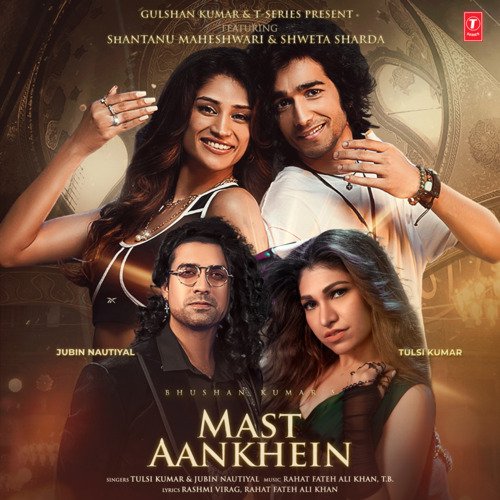 Mast Aankhein - Jubin Nautiyal, Tulsi Kumar