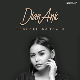 Dian Anic - Terlalu Bahagia