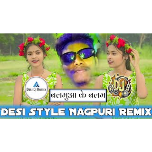 Balamua Ke Balam DJ Remix  New Nagpuri Bhojpuri Bass Boosted Song 2025 DJ Remix Viral