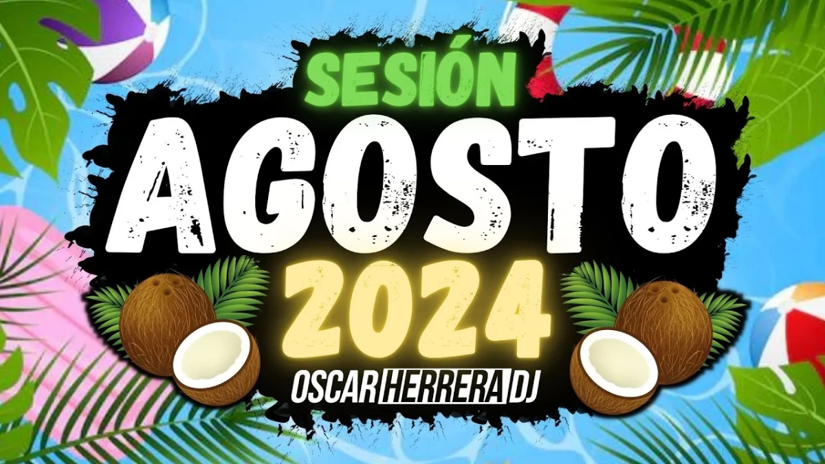 Sesion AGOSTO 2024 MIX - Reggaeton, Comercial, Trap, Flamenco, Dembow - Oscar Herrera DJ