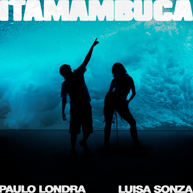 Paulo Londra, Luísa Sonza - Itamambuca