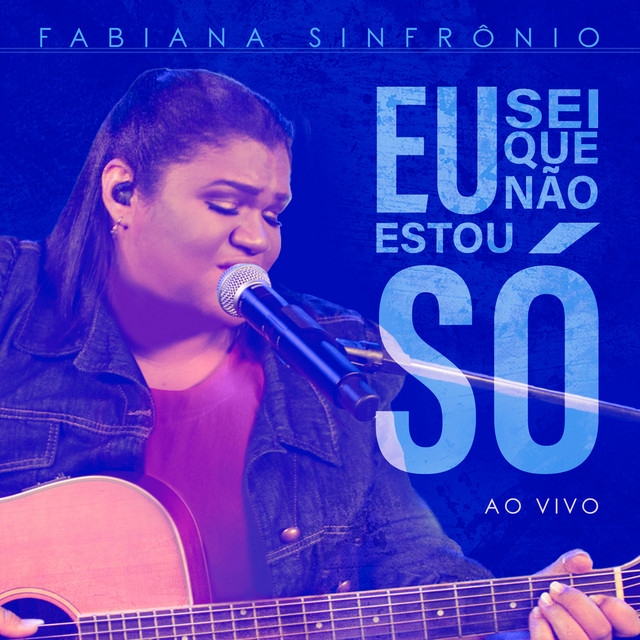 Fabiana Sinfrônio - Eu Sei Que Não Estou Só (Ao Vivo)