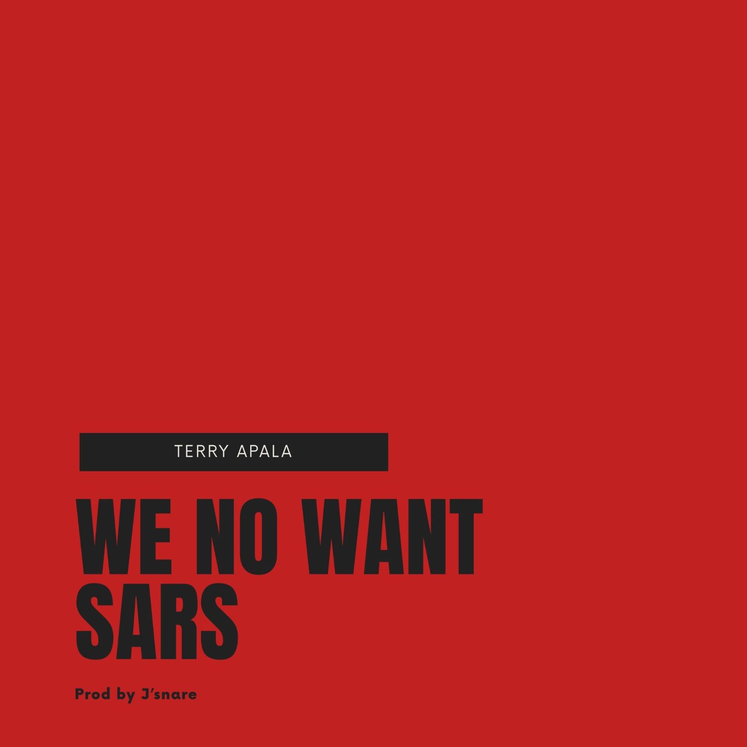 Terry Apala – “We No Want Sars”