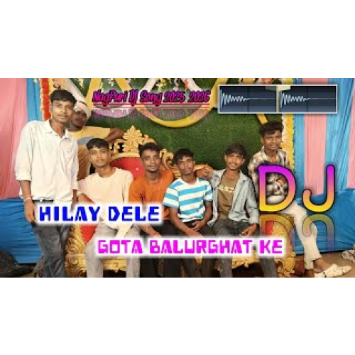 New NagPuri Dj Remix Song 2025 2026 NagPuri Trending Song Hilay Dele Gota Balurghat Ke