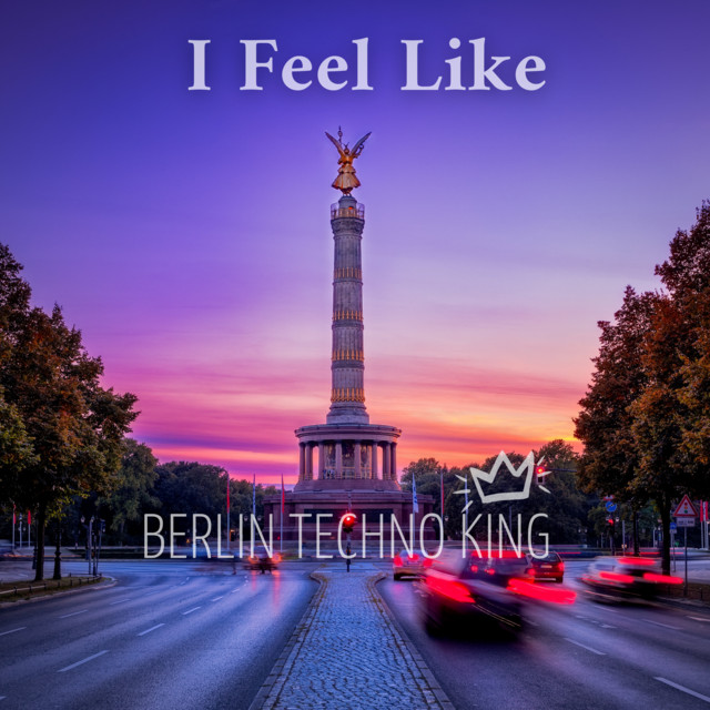 Berlín Techno King - I Feel Like