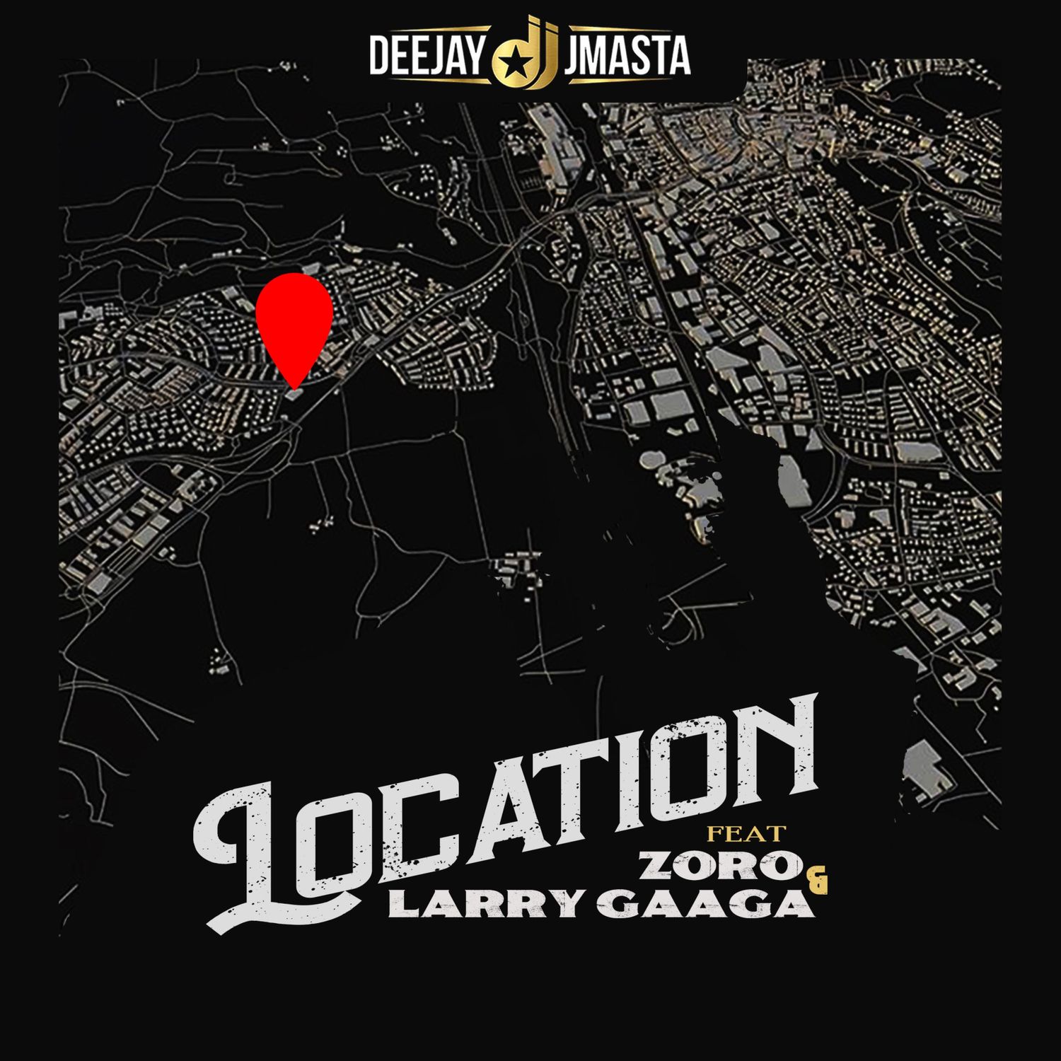 Deejay J Masta – “Location” ft. Zoro x Larry Gaaga