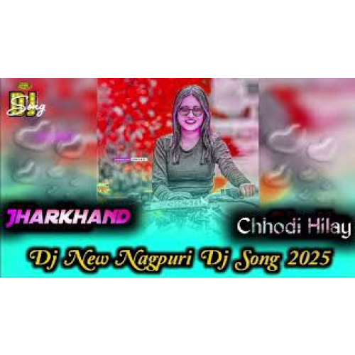 New NagPuri dj Song 2025 Jharkhand Chhodi Hilay New NagPuri dj Song DJ RAJ Oraw