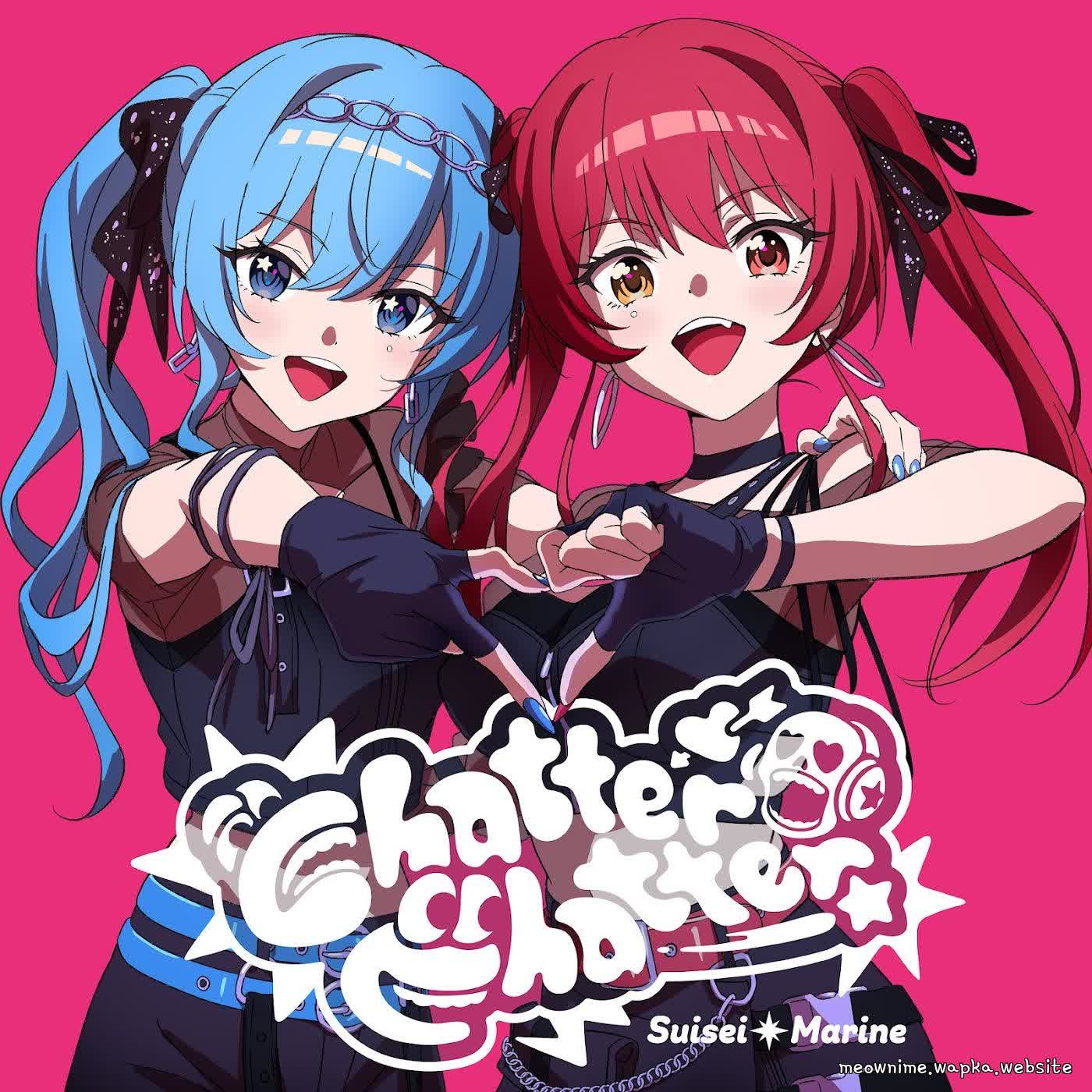 Hoshimachi Suisei × Houshou Marine - Chatter Chatter.mp3