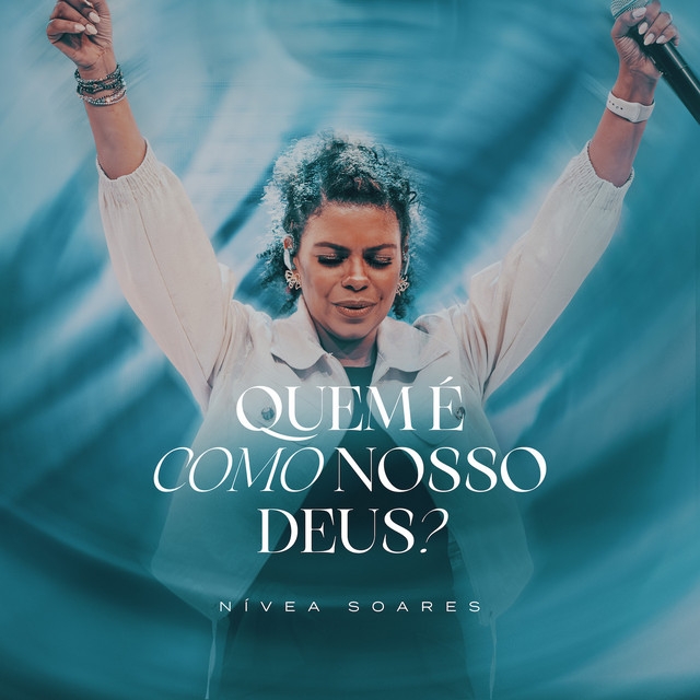 Nívea Soares - Quem é Como Nosso Deus?