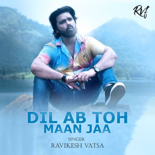 Dil Ab Toh Maan Jaa - Ravikesh Vatsa