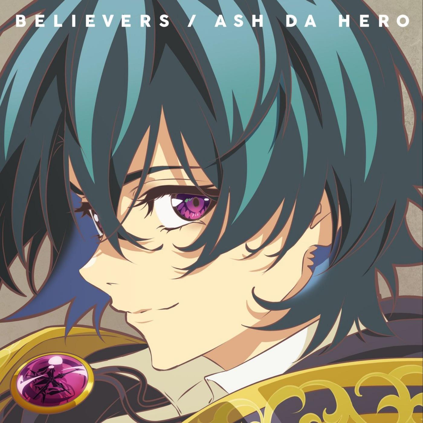 ASH DA HERO - BELIEVERS.mp3