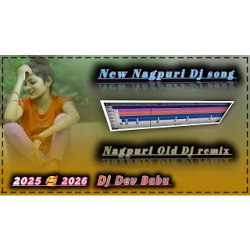 Nasgo Ghi Puna Saree New Nagpuri Dj song Dj Dev Babu 2025 Nagpuri old Dj remix