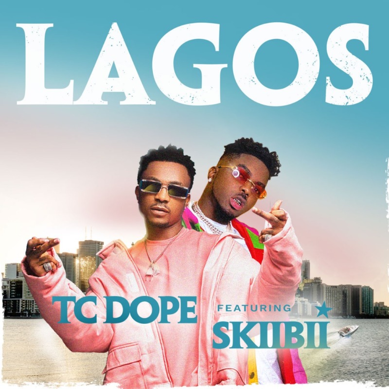 [Music] TC Dope – Lagos ft. Skiibii