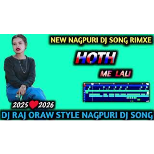 New NagPuri Song dj remix Hoth me lali New NagPuri dj Song DJ RAJ Oraw