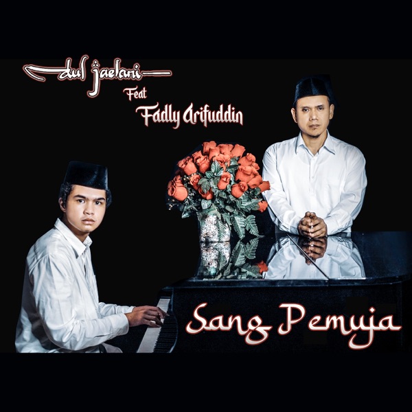 Dul Jaelani - Sang Pemuja (feat. Fadly Arifuddin)